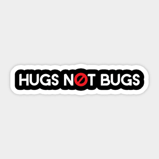 Hugs Not Bugs Sticker